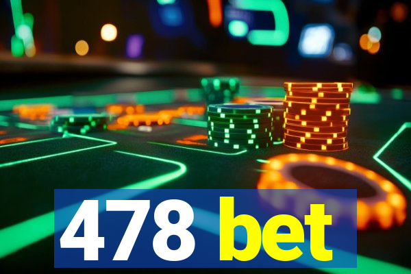 478 bet